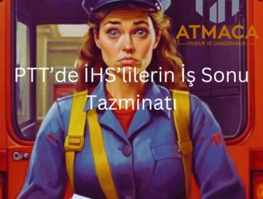 PTT'de İHS'lilerin İş Sonu Tazminatı