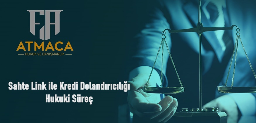 Sahte Link ile Kredi Dolandırıcılığı Hukuki Süreç
